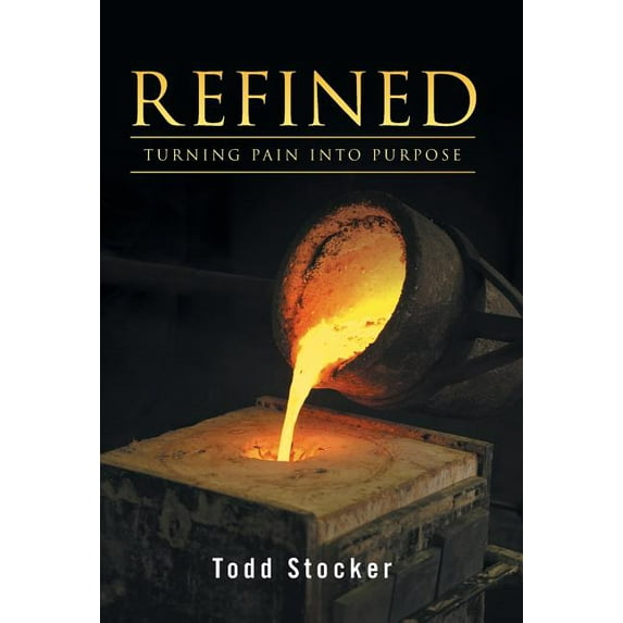Refined: Turning Pain into Purpose (Hardcover)