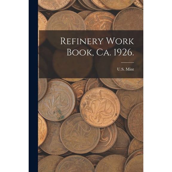 Refinery Work Book, Ca. 1926., (Paperback)
