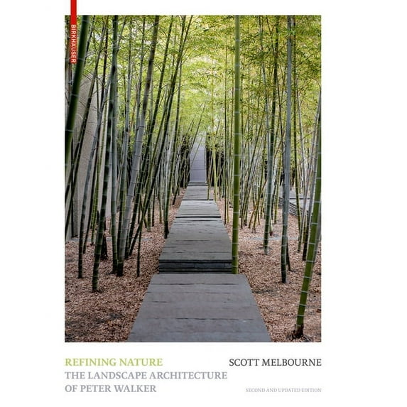 Refining Nature: The Landscape Architecture of Peter Walker. Second and Updated Edition (Hardcover)
