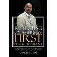 thumbnail image 1 of Reflecting on America's First Black President: An African Perspective of Global Events Critical to the Overall Black His, (Paperback), 1 of 1