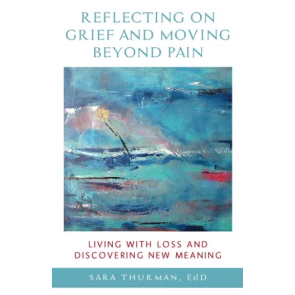 Pre-Owned Reflecting on Grief and Moving Beyond Pain: Living with Loss and Discovering New Meaning Paperback