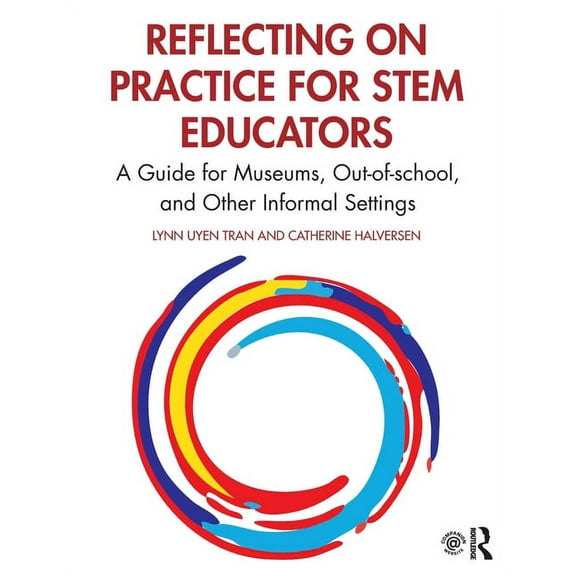 Reflecting on Practice for STEM Educators: A Guide for Museums, Out-of-school, and Other Informal Settings, (Paperback)