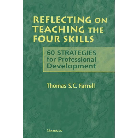 Reflecting on Teaching the Four Skills: 60 Strategies for Professional Development, (Paperback)