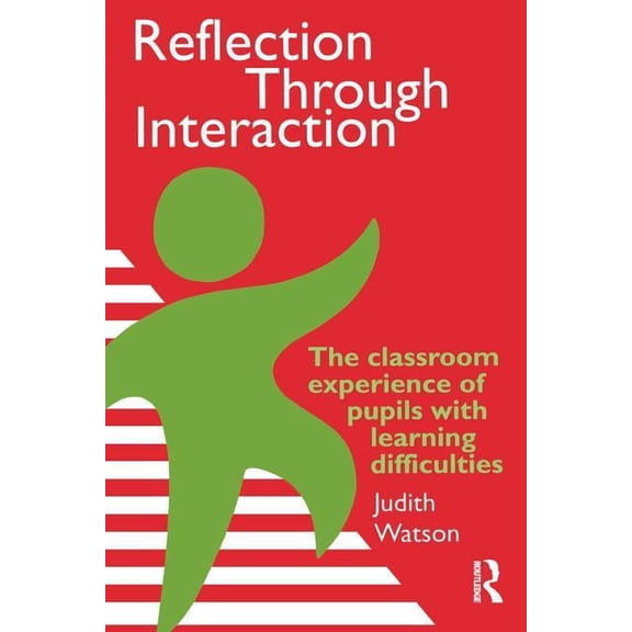 Reflection Through Interaction: The Classroom Experience Of Pupils With Learning Difficulties, (Paperback)