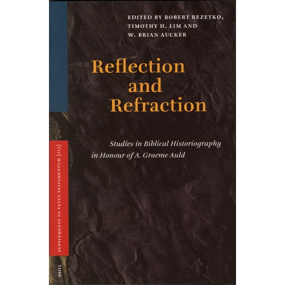 Vetus Testamentum, Supplements Reflection and Refraction: Studies in Biblical Historiography in Honour of A. Graeme Auld, Book 113, (Hardcover)