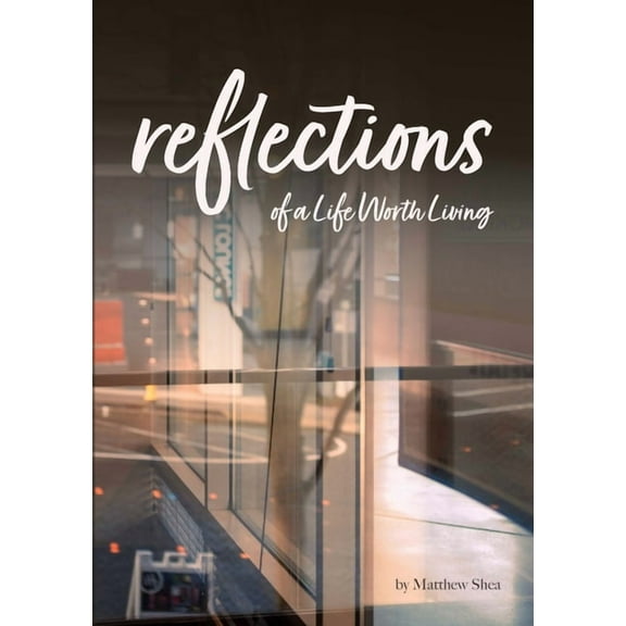 Reflection of A Life Worth Living, (Paperback)