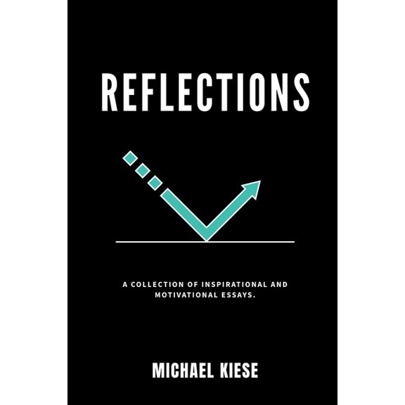 Reflections: A collection of inspirational and motivational essays., (Paperback)