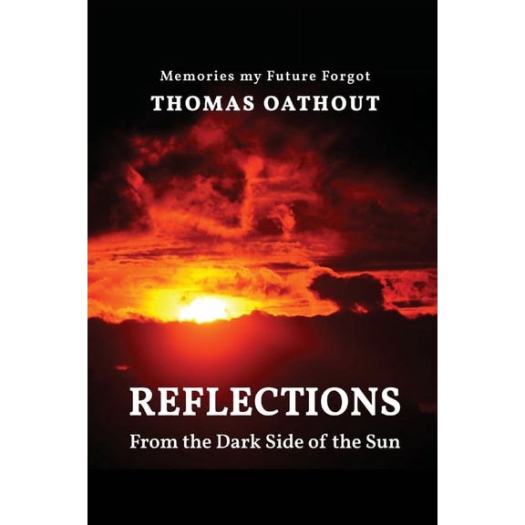 Reflections From The Dark Side Of The Sun: Memories my Future Forgot, (Paperback)