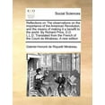 thumbnail image 1 of Reflections on the Observations on the Importance of the American Revolution, and the Means of Making It a Benefit to the World. by Richard Price, D.D. L.L.D. Translated from the French of the Count d, 1 of 1