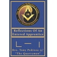 thumbnail image 1 of Reflections Of An Entered Apprentice: EA Volume 1: From: The Masonic Reflection Series (Paperback) by Tony Pedroza 33°, 1 of 1