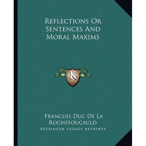 Reflections Or Sentences And Moral Maxims Paperback 1162681691 9781162681696 Francois Duc De La Rochefoucauld