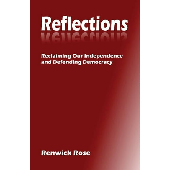 Reflections: Reclaiming our Independence and Defending Democracy, (Paperback)