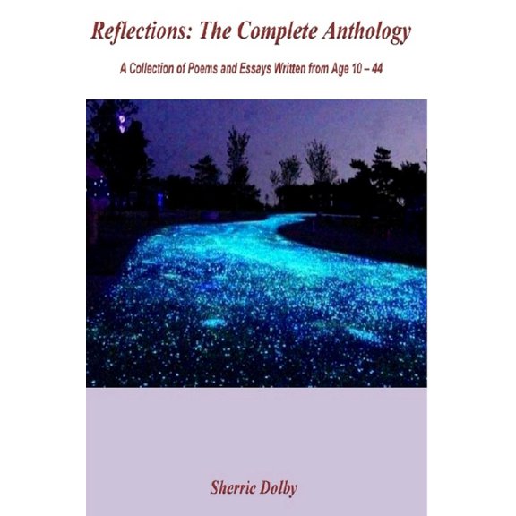 Reflections: The Complete Anthology: Written From Age 10 - Age 44 (Paperback)