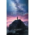 thumbnail image 1 of Reflections Through Lifetimes (Paperback), 1 of 1