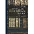 thumbnail image 1 of Reflections Upon Ancient and Modern Learning (Paperback), 1 of 1
