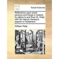 thumbnail image 1 of Reflections Upon Some Persons and Things in Ireland, by Letters to and from Dr. Petty: With Sir Hierom Sankey's Speech i, (Paperback), 1 of 1