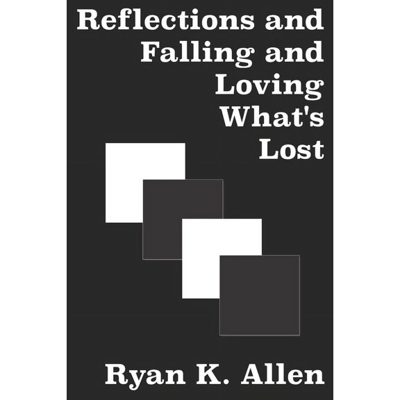 Reflections and Falling and Loving What's Lost, (Paperback)
