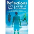 thumbnail image 1 of Reflections from a Career in Sport Psychology: An Autobiography and Guide to Teaching, Research and Professional Practic, (Paperback), 1 of 1