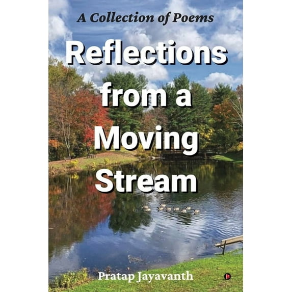 Reflections from a Moving Stream: A Collection of Poems, (Paperback)