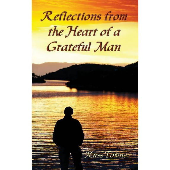 Reflections from the Heart of a Grateful Man, (Hardcover)