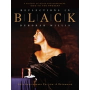 Reflections in Black A History of Black Photographers 1840 to the Present, Hardcover