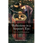 Reflections in a Serpents Eye Thebes in Ovids Metamorphoses, Hardcover