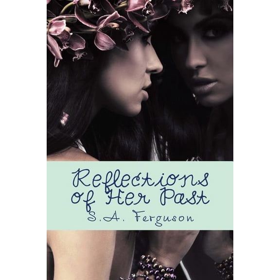 Reflections of Her Past: Author of Illusions of Love