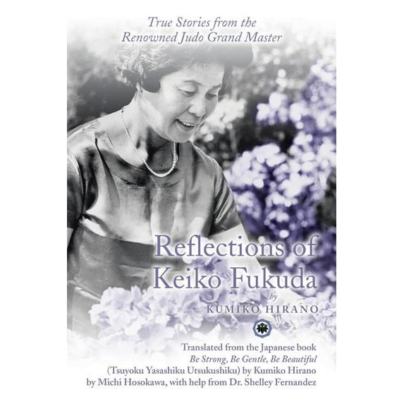 Reflections of Keiko Fukuda: True Stories from the Renowned Judo Grand Master (Paperback)