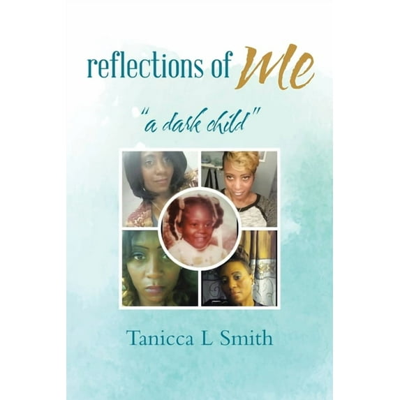 Reflections of Me: a Dark Child (Paperback) by Tanicca L Smith