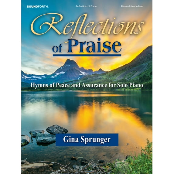 Reflections of Praise: Hymns of Peace and Assurance for Solo Piano Paperback