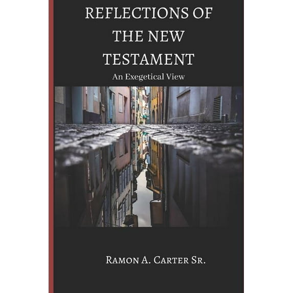 Reflections of The New Testament: An Exegetical View, (Paperback)
