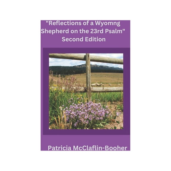 Reflections of a Wyoming Shepherd on the 23rd Psalm, Second Edition, (Paperback)