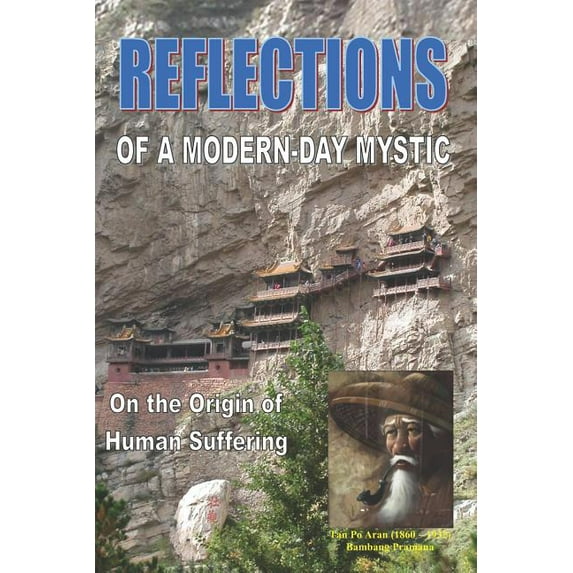 Reflections of a modern-day Mystic: On the origin of human suffering (Paperback) by Tan Po Aran, Bambang Pramana