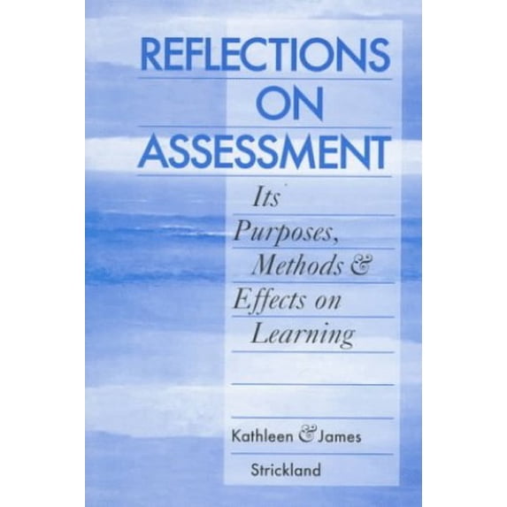 Pre-Owned Reflections on Assessment: Its Purposes, Methods, & Effects on Learning (Paperback) 0867094451 9780867094459