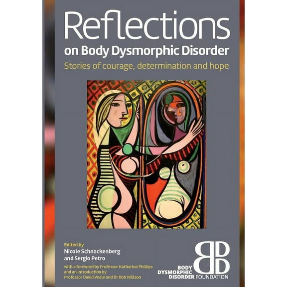 Reflections on Body Dysmorphic Disorder: Stories of Courage, Determination and Hope (Paperback)