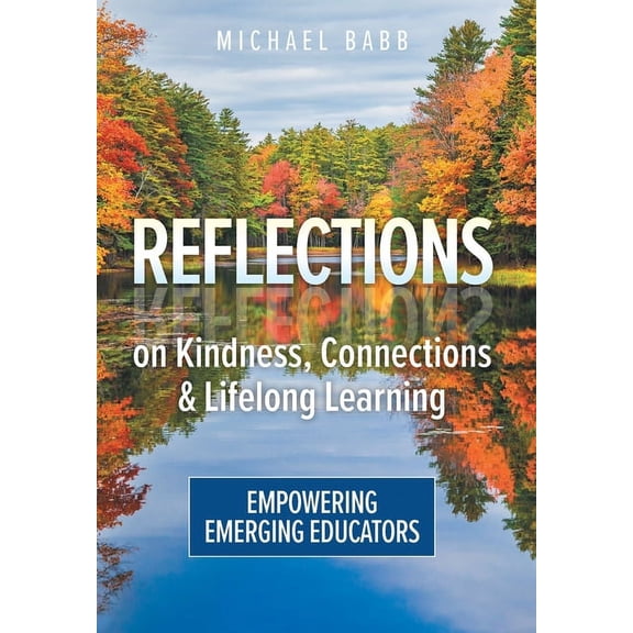 Reflections on Kindness, Connections and Lifelong Learning: Empowering Emerging Educators, (Hardcover)