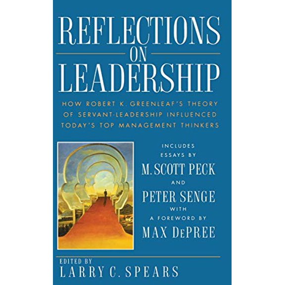Pre-Owned Reflections on Leadership: How Robert K. Greenleaf's Theory of Servant-Leadership Influenced Today's Top Management Thinkers (Hardcover)