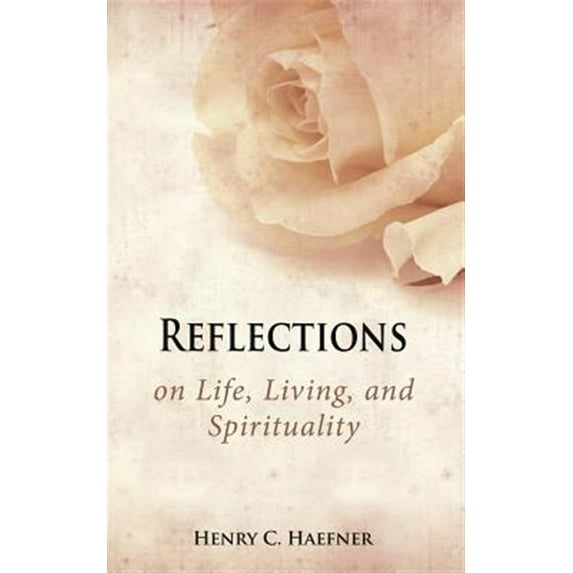 Reflections on Life, Living, and Spirituality (Paperback)