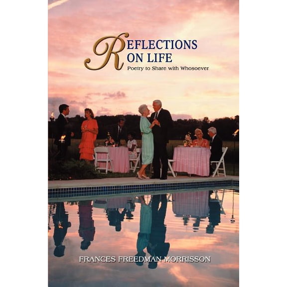 Reflections on Life: Poetry to Share with Whosoever (Paperback) by Frances Freedman Morrisson