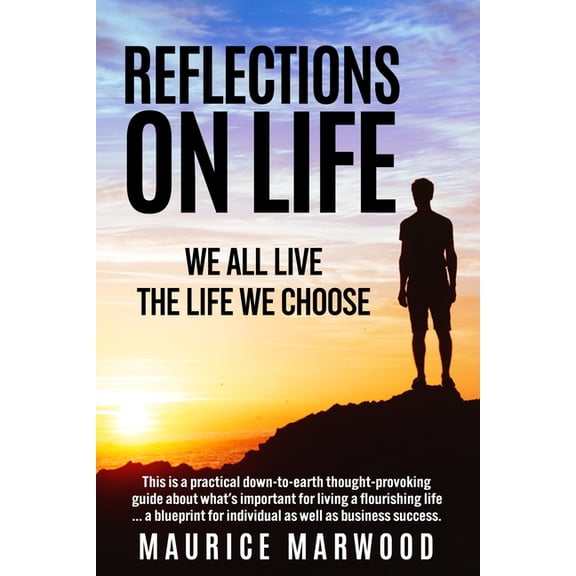 Reflections on Life: We all live the life we choose, (Paperback)
