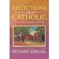 thumbnail image 1 of Reflections on Life as a Catholic: A Layman's Journey from Innocence to Reality, (Paperback), 1 of 1