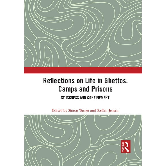 Reflections on Life in Ghettos, Camps and Prisons: Stuckness and Confinement, (Paperback)