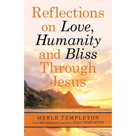 Reflections on Love, Humanity and Bliss Through Jesus (Paperback)