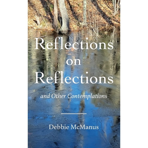 Reflections on Reflections and Other Contemplations, (Paperback)