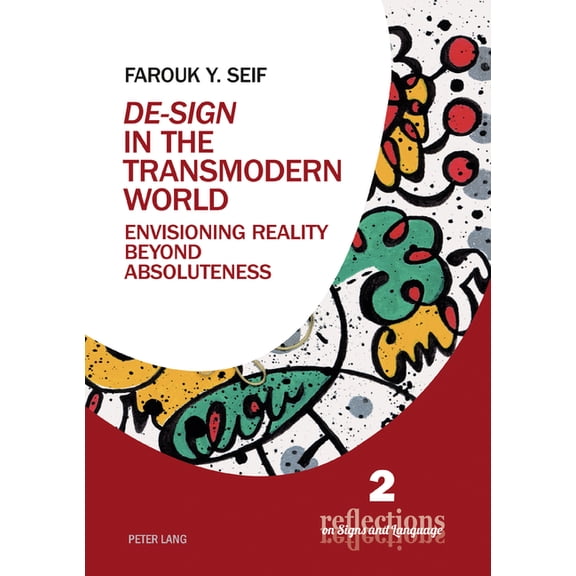 Reflections on Signs and Language: De-Sign in the Transmodern World: Envisioning Reality Beyond Absoluteness (Paperback)