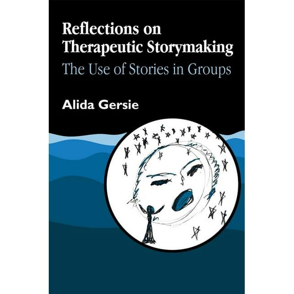 Reflections on Therapeutic Storymaking: The Use of Stories in Groups, (Paperback)