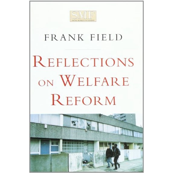 Reflections on Welfare Reform Frank Field (Paperback)
