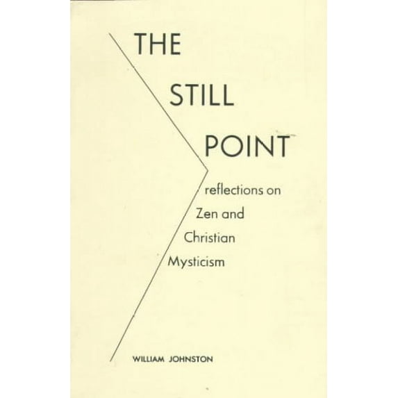 Reflections on Zen and on Christian Mysticism: The Still Point (Paperback)