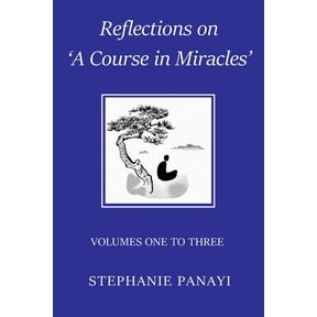 Reflections on 'A Course in Miracles': Volumes One to Three, (Paperback)