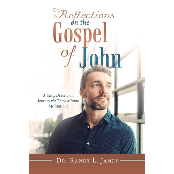 Reflections on the Gospel of John : A Daily Devotional Journey Via Three-minute Meditations